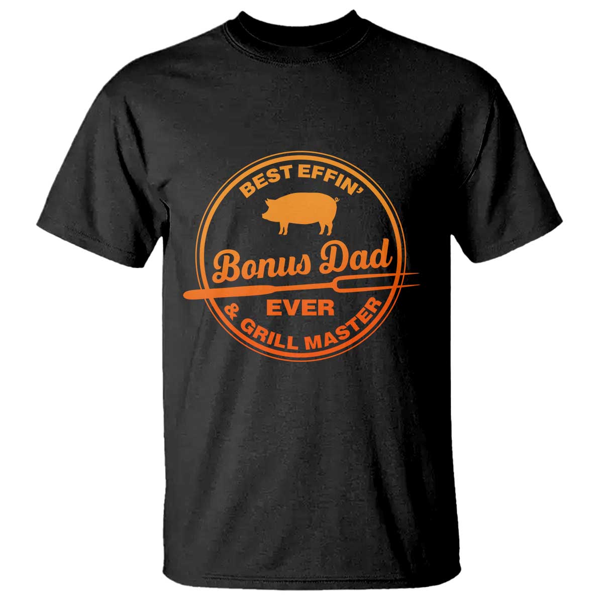 Best Effin Bonus Dad Ever And Grill Master T Shirt Step Dad Fathers Day Gift Cooking Grilling BBQ Chef