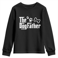 Dog Dad Youth Sweatshirt The Dogfather Fathers Day Gift For Dog Lovers