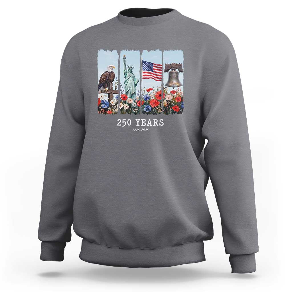 250 Years American 1776 2026 Sweatshirt 250th 4th July Independence Day Eagle Statue of Liberty Flag