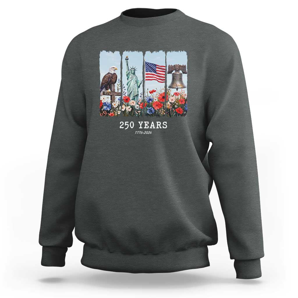 250 Years American 1776 2026 Sweatshirt 250th 4th July Independence Day Eagle Statue of Liberty Flag