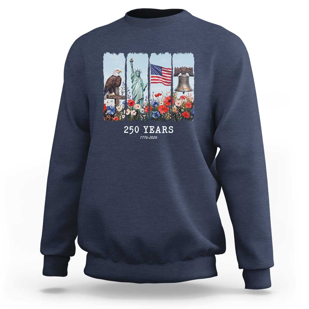 250 Years American 1776 2026 Sweatshirt 250th 4th July Independence Day Eagle Statue of Liberty Flag