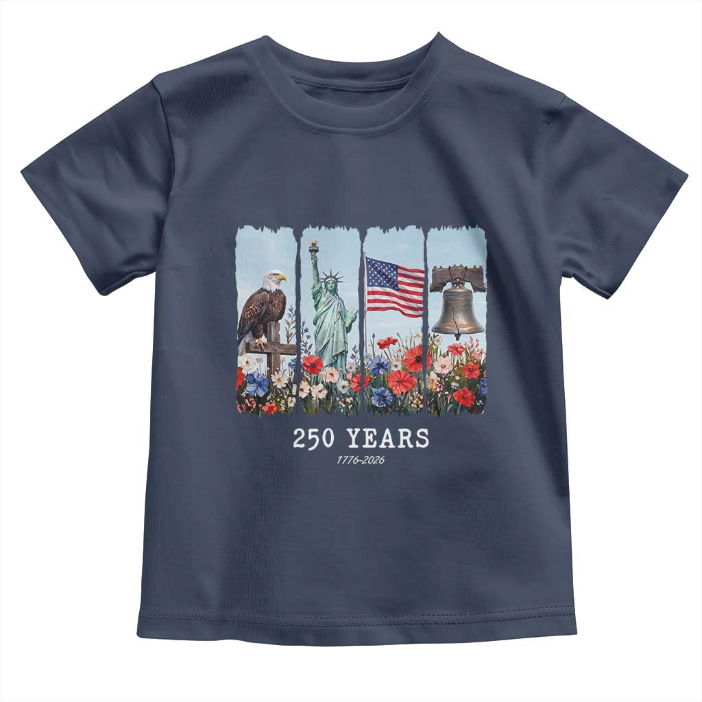 250 Years American 1776 2026 Toddler T Shirt 250th 4th July Independence Day Eagle Statue of Liberty Flag