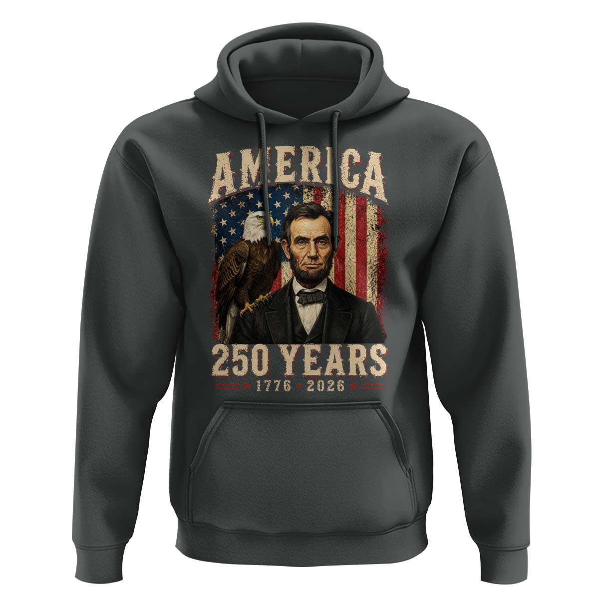 America 250 Years Abraham Lincoln Hoodie Retro Eagle 250th Anniversary USA Flag 1776 2026