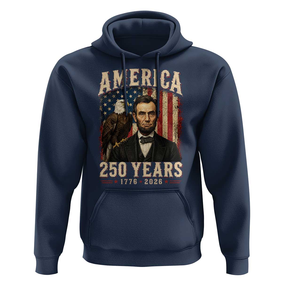 America 250 Years Abraham Lincoln Hoodie Retro Eagle 250th Anniversary USA Flag 1776 2026
