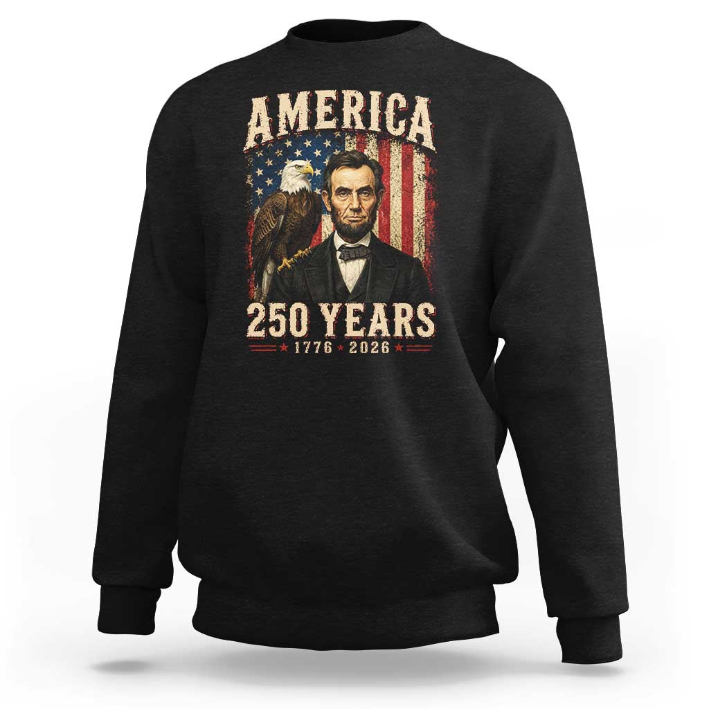 America 250 Years Abraham Lincoln Sweatshirt Retro Eagle 250th Anniversary USA Flag 1776 2026