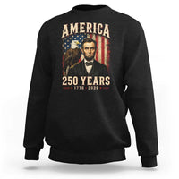 America 250 Years Abraham Lincoln Sweatshirt Retro Eagle 250th Anniversary USA Flag 1776 2026