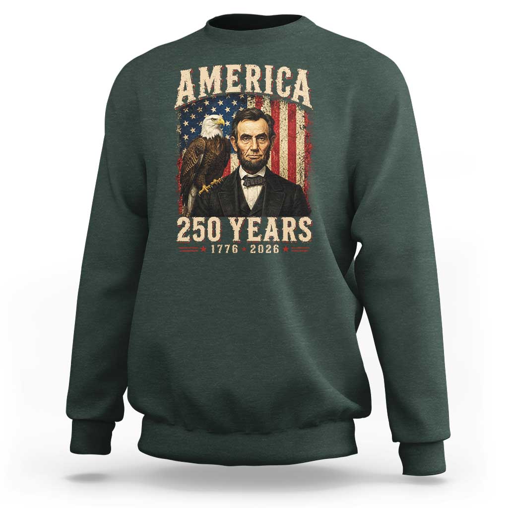 America 250 Years Abraham Lincoln Sweatshirt Retro Eagle 250th Anniversary USA Flag 1776 2026