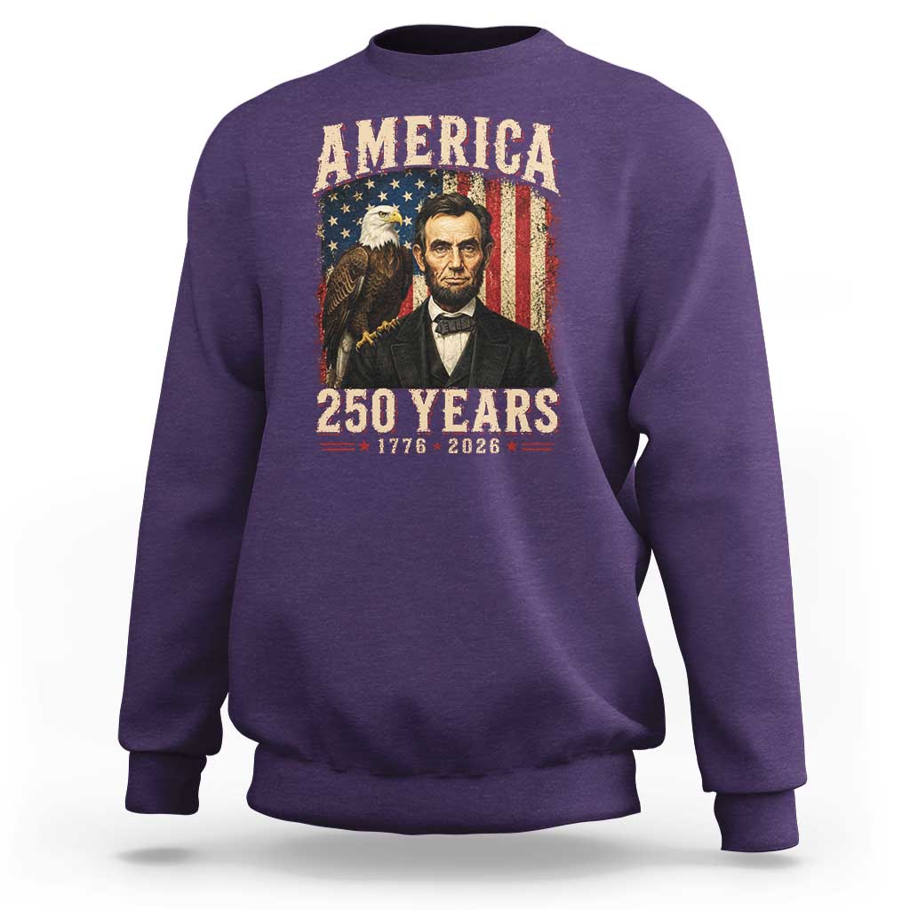America 250 Years Abraham Lincoln Sweatshirt Retro Eagle 250th Anniversary USA Flag 1776 2026