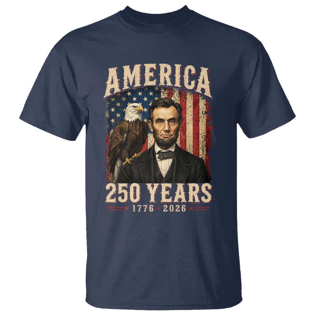 America 250 Years Abraham Lincoln T Shirt Retro Eagle 250th Anniversary USA Flag 1776 2026
