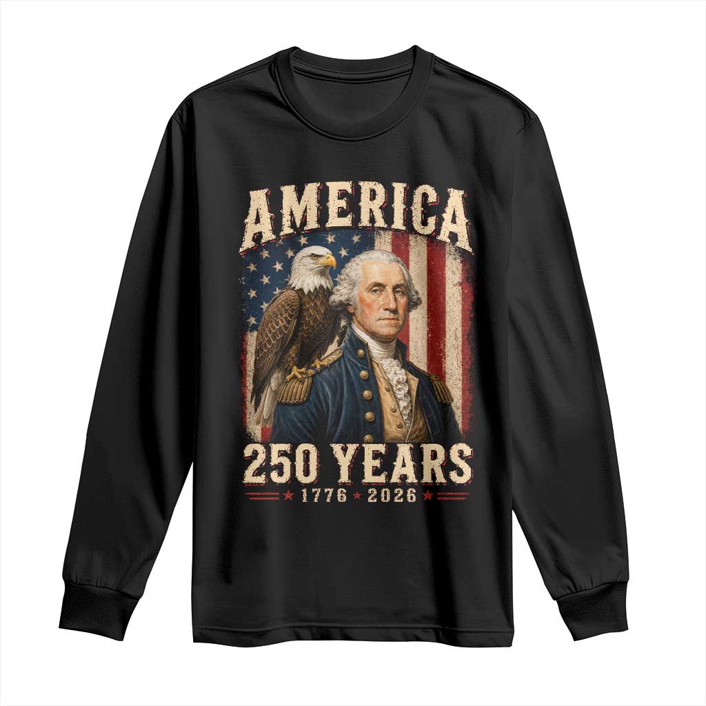 America 250 Years George Washington Long Sleeve Shirt Retro Eagle 250th Anniversary USA Flag 1776 2026