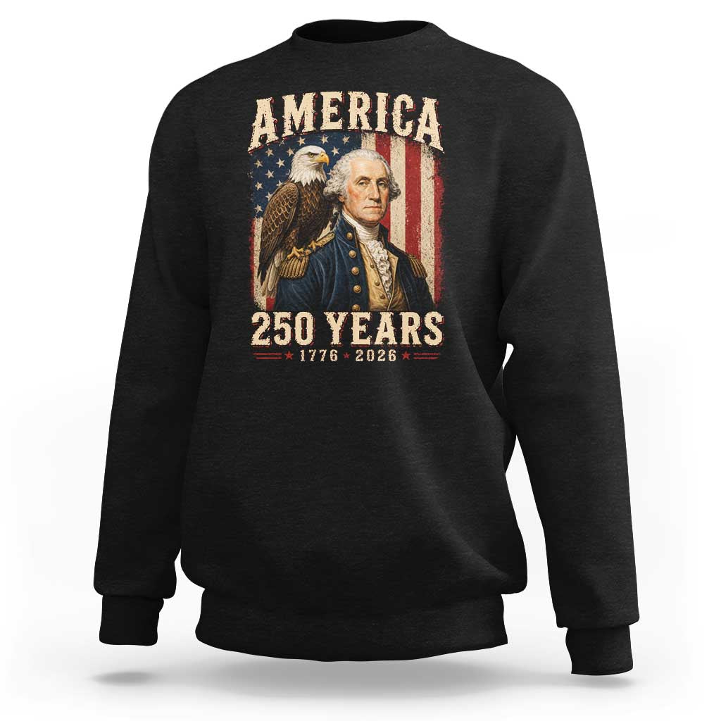 America 250 Years George Washington Sweatshirt Retro Eagle 250th Anniversary USA Flag 1776 2026