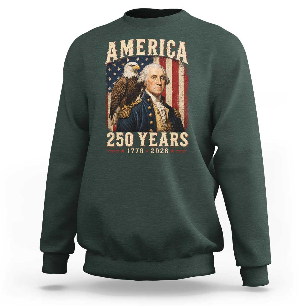 America 250 Years George Washington Sweatshirt Retro Eagle 250th Anniversary USA Flag 1776 2026