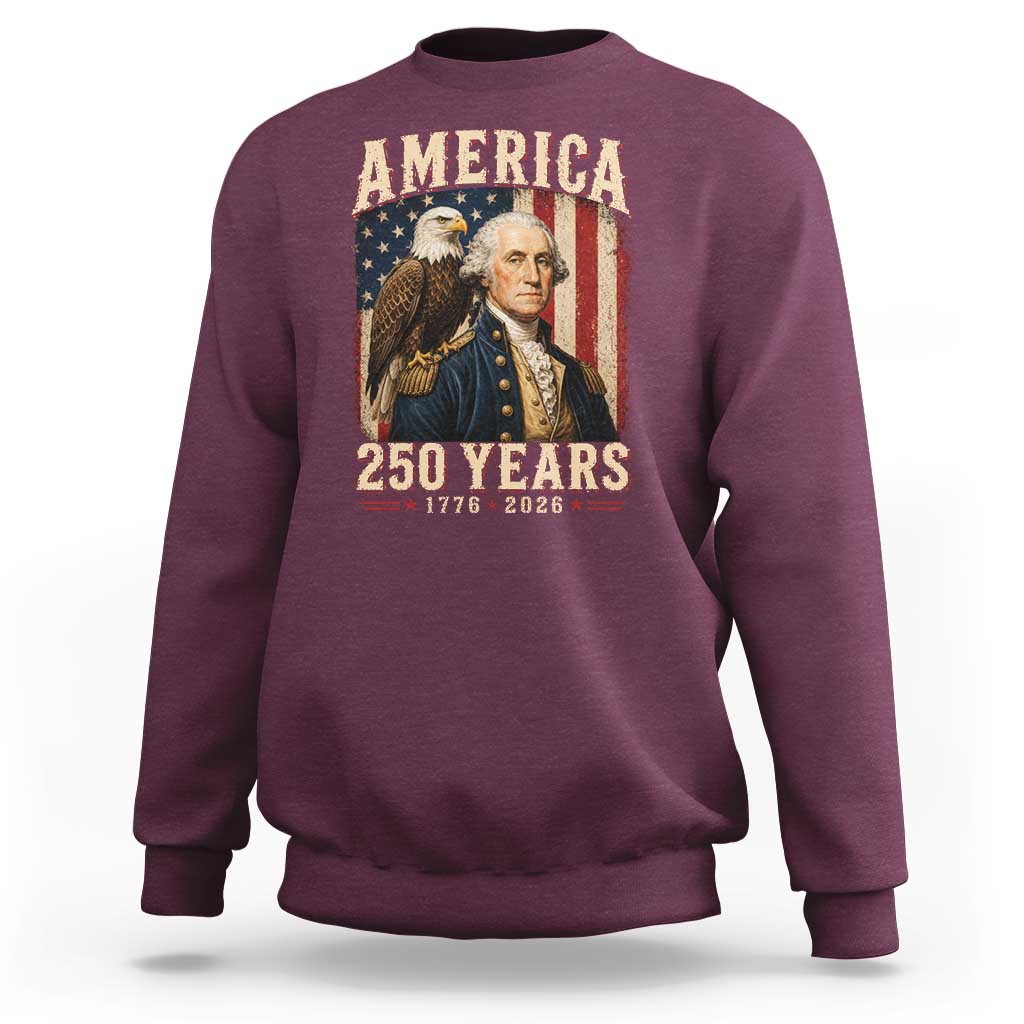 America 250 Years George Washington Sweatshirt Retro Eagle 250th Anniversary USA Flag 1776 2026