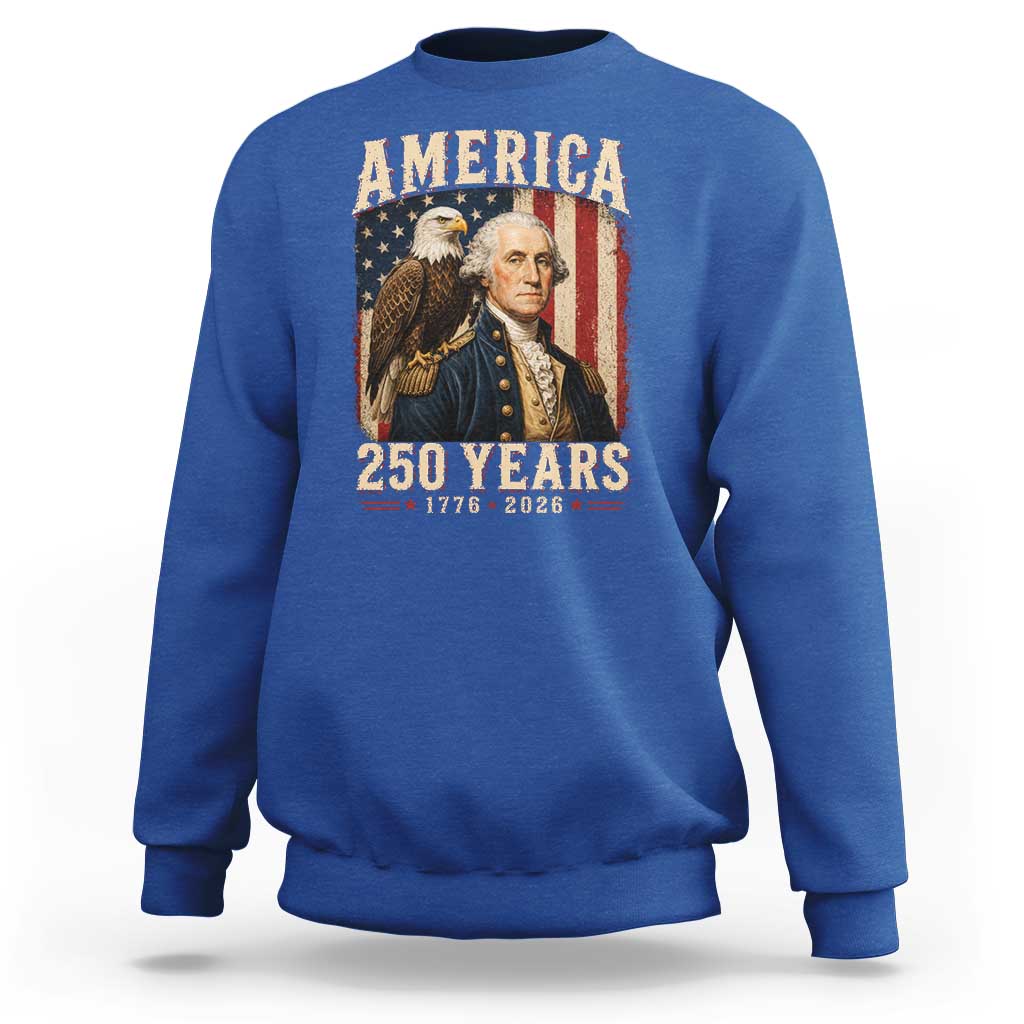 America 250 Years George Washington Sweatshirt Retro Eagle 250th Anniversary USA Flag 1776 2026