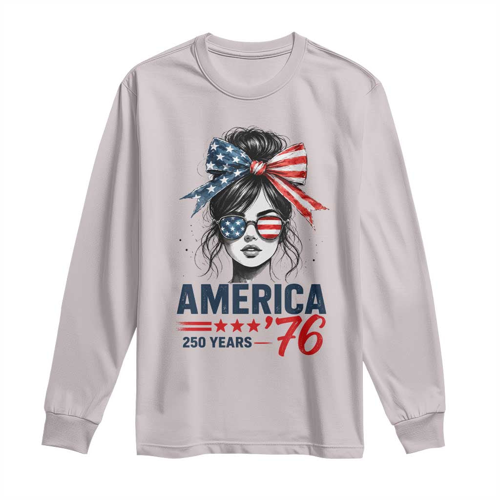 America 250 Years Long Sleeve Shirt 250th Anniversary USA Patriotic Girl Messy Bun 1776 2026