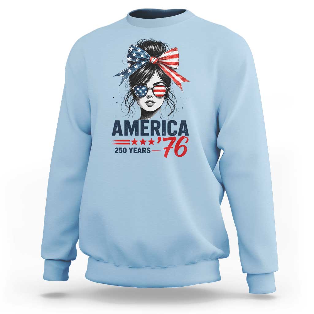 America 250 Years Sweatshirt 250th Anniversary USA Patriotic Girl Messy Bun 1776 2026