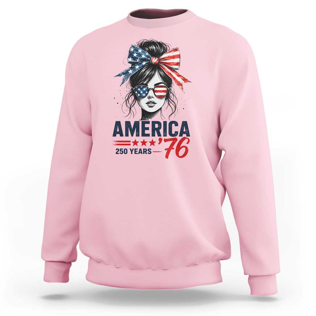 America 250 Years Sweatshirt 250th Anniversary USA Patriotic Girl Messy Bun 1776 2026