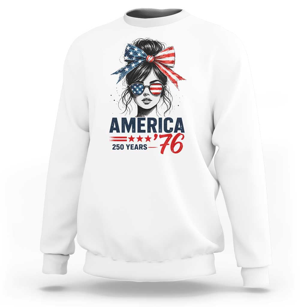 America 250 Years Sweatshirt 250th Anniversary USA Patriotic Girl Messy Bun 1776 2026