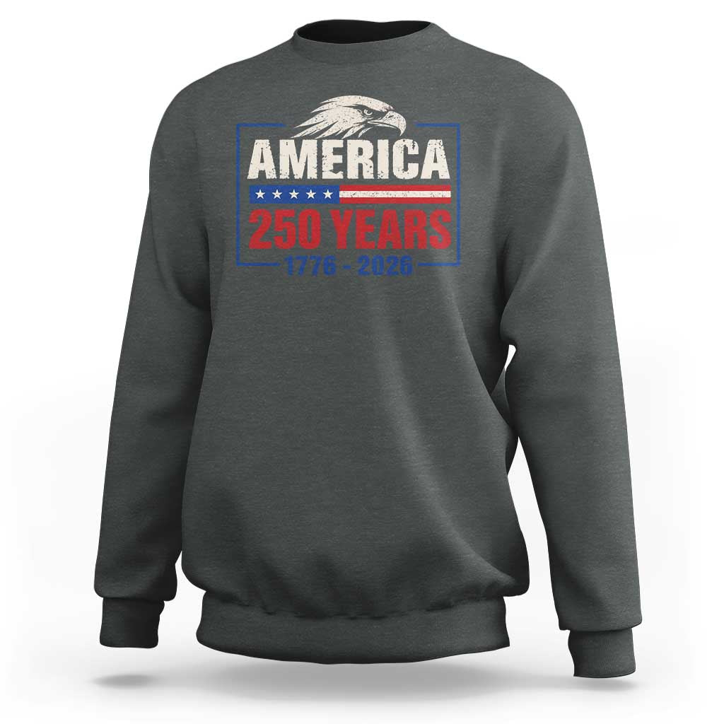 250 Anniversary USA Sweatshirt Retro Eagle 250 Years Of Freedom 1776 2026