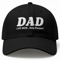 Funny Dad Baseball Cap Like Mom Only Funner Fathers Day