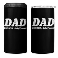 Funny Dad 4 in 1 Can Cooler Tumbler Like Mom Only Funner Fathers Day