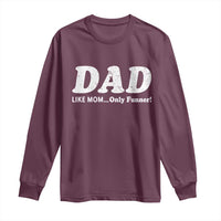 Funny Dad Long Sleeve Shirt Like Mom Only Funner Fathers Day
