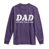 Funny Dad Long Sleeve Shirt Like Mom Only Funner Fathers Day