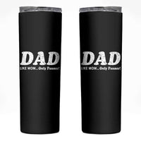 Funny Dad Skinny Tumbler Like Mom Only Funner Fathers Day