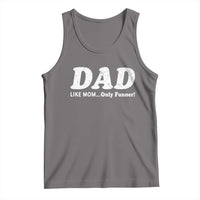 Funny Dad Tank Top Like Mom Only Funner Fathers Day