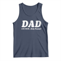 Funny Dad Tank Top Like Mom Only Funner Fathers Day