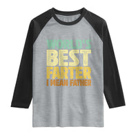 Retro World's Best Farter I Mean Father Raglan Shirt Gag Gift Birthday Husband Dad Fathers Day