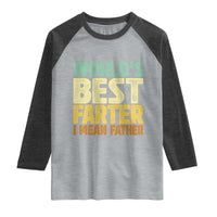 Retro World's Best Farter I Mean Father Raglan Shirt Gag Gift Birthday Husband Dad Fathers Day