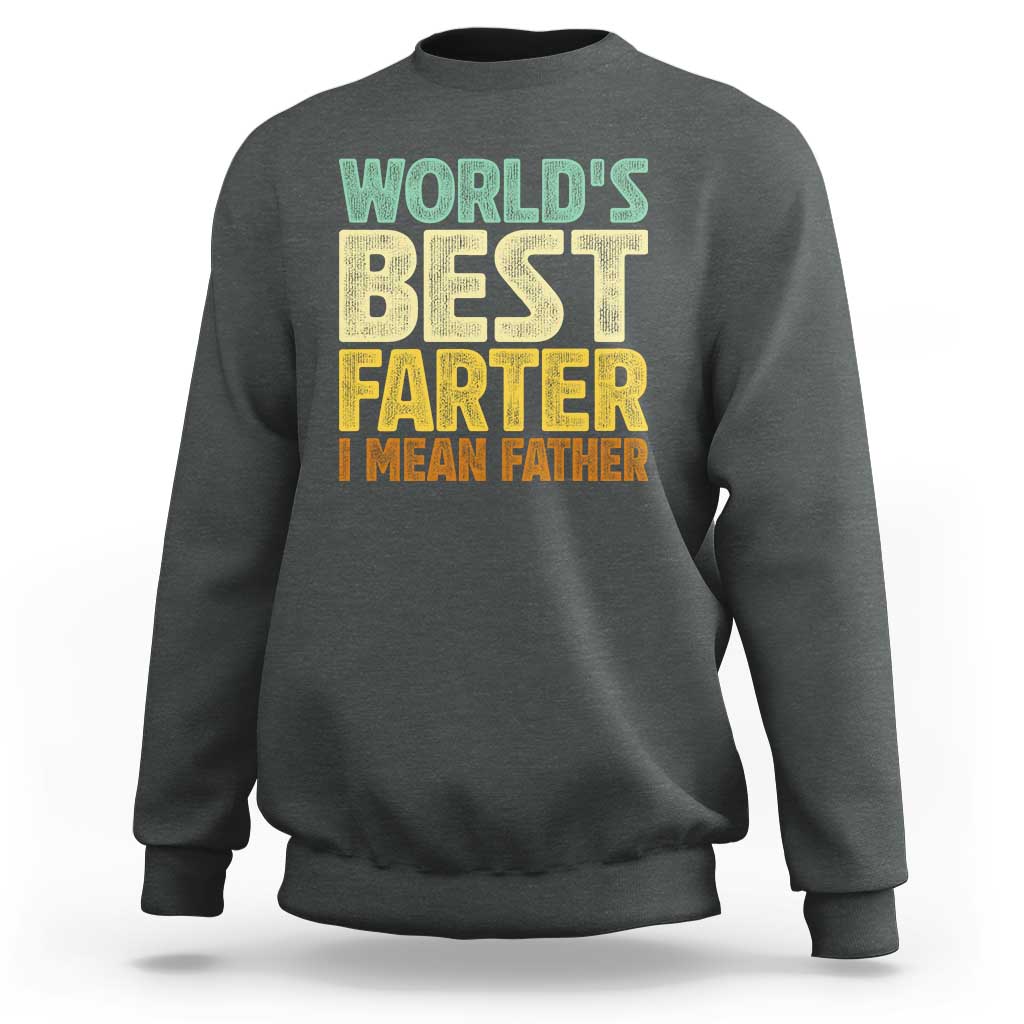 Retro World's Best Farter I Mean Father Sweatshirt Gag Gift Birthday Husband Dad Fathers Day