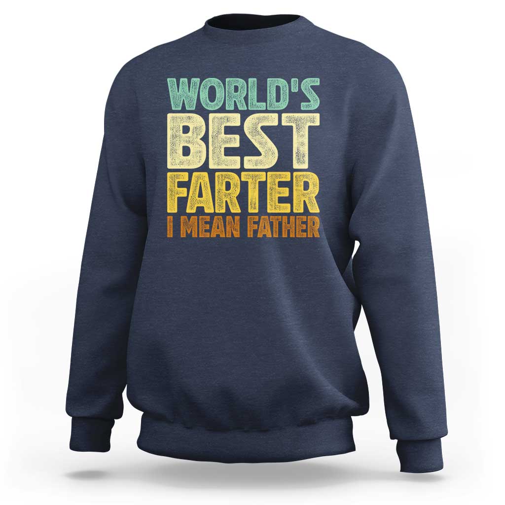 Retro World's Best Farter I Mean Father Sweatshirt Gag Gift Birthday Husband Dad Fathers Day