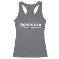 Funny Stepdad Racerback Tank Top Bonus Dad Like Mom Only Funner Fathers Day