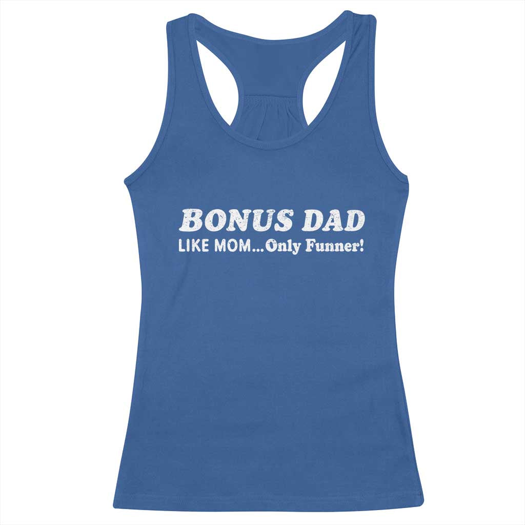 Funny Stepdad Racerback Tank Top Bonus Dad Like Mom Only Funner Fathers Day