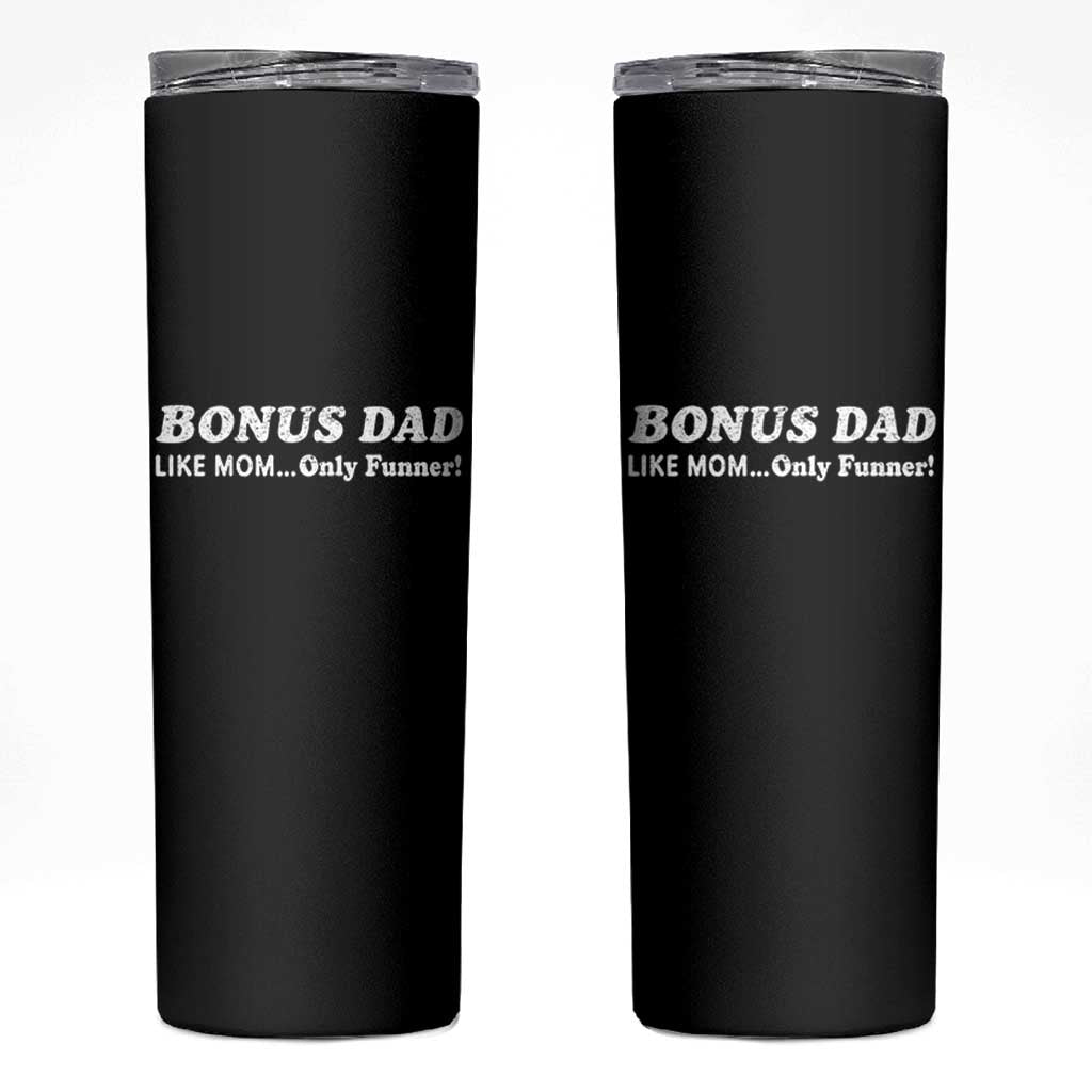 Funny Stepdad Skinny Tumbler Bonus Dad Like Mom Only Funner Fathers Day
