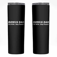 Funny Stepdad Skinny Tumbler Bonus Dad Like Mom Only Funner Fathers Day