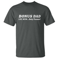 Funny Stepdad T Shirt Bonus Dad Like Mom Only Funner Fathers Day