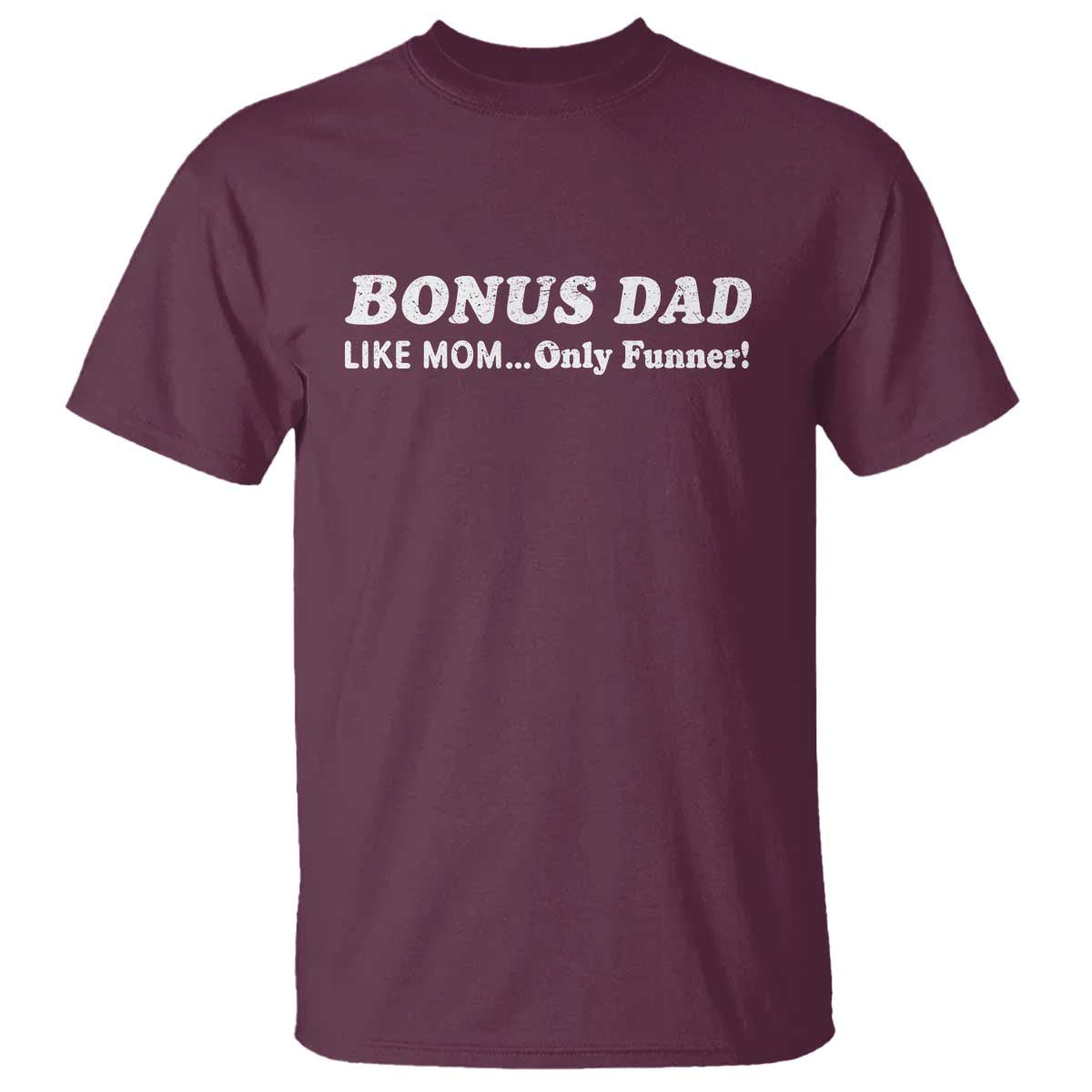 Funny Stepdad T Shirt Bonus Dad Like Mom Only Funner Fathers Day