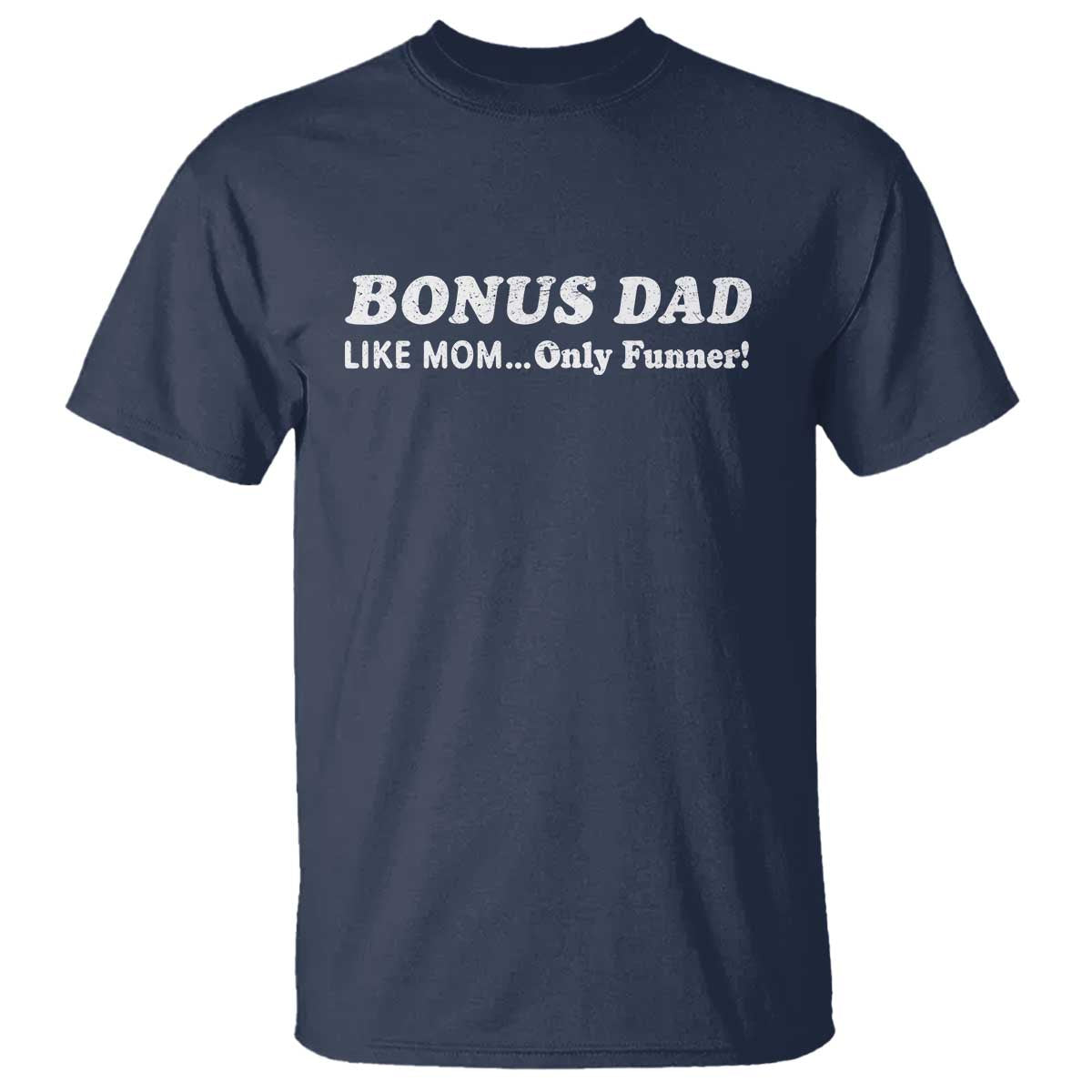 Funny Stepdad T Shirt Bonus Dad Like Mom Only Funner Fathers Day