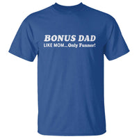 Funny Stepdad T Shirt Bonus Dad Like Mom Only Funner Fathers Day
