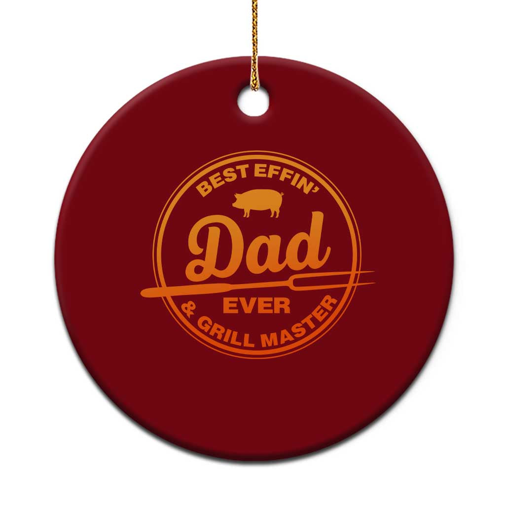 Best Effin Dad Ever And Grill Master Ceramic Ornament Funny Grilling BBQ Sarcastic