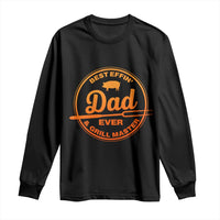 Best Effin Dad Ever And Grill Master Long Sleeve Shirt Funny Grilling BBQ Sarcastic
