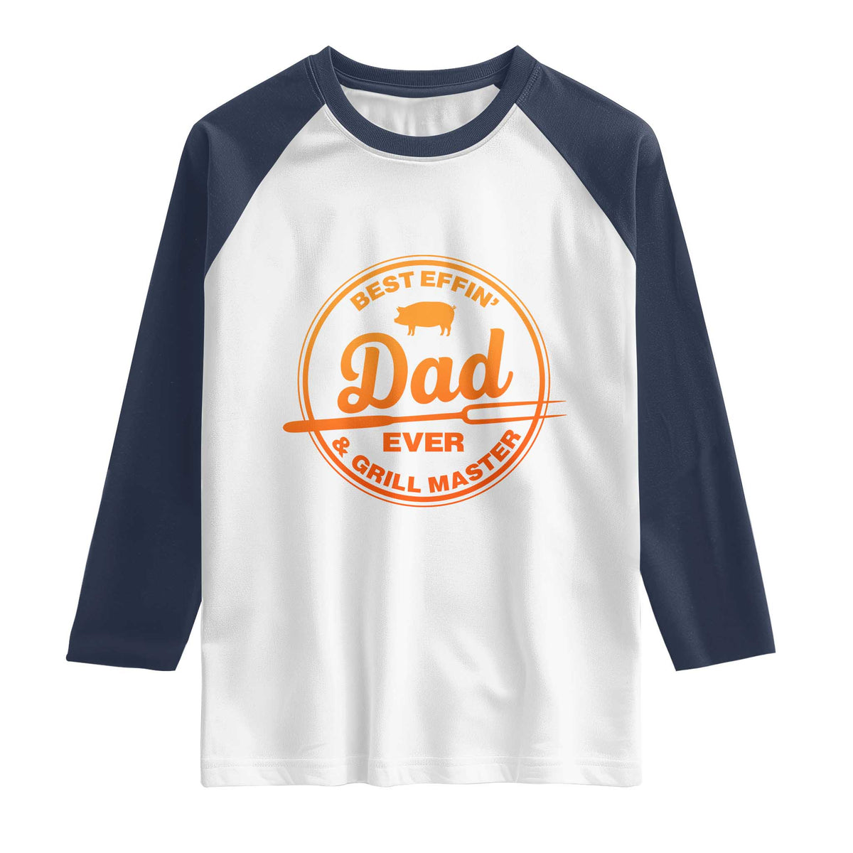Best Effin Dad Ever And Grill Master Raglan Shirt Funny Grilling BBQ Sarcastic