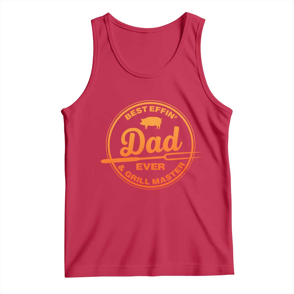 Best Effin Dad Ever And Grill Master Tank Top Funny Grilling BBQ Sarcastic