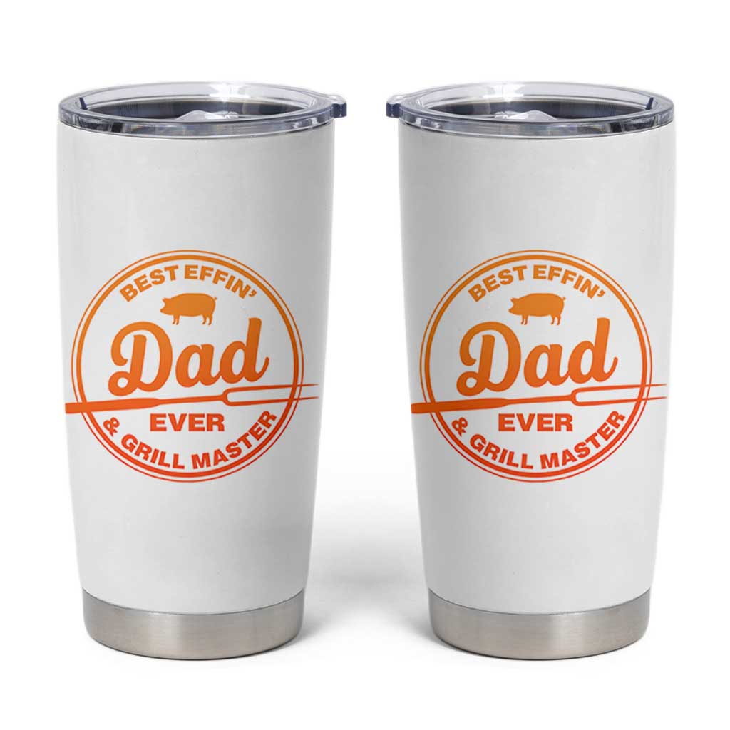 Best Effin Dad Ever And Grill Master Tumbler Cup Funny Grilling BBQ Sarcastic