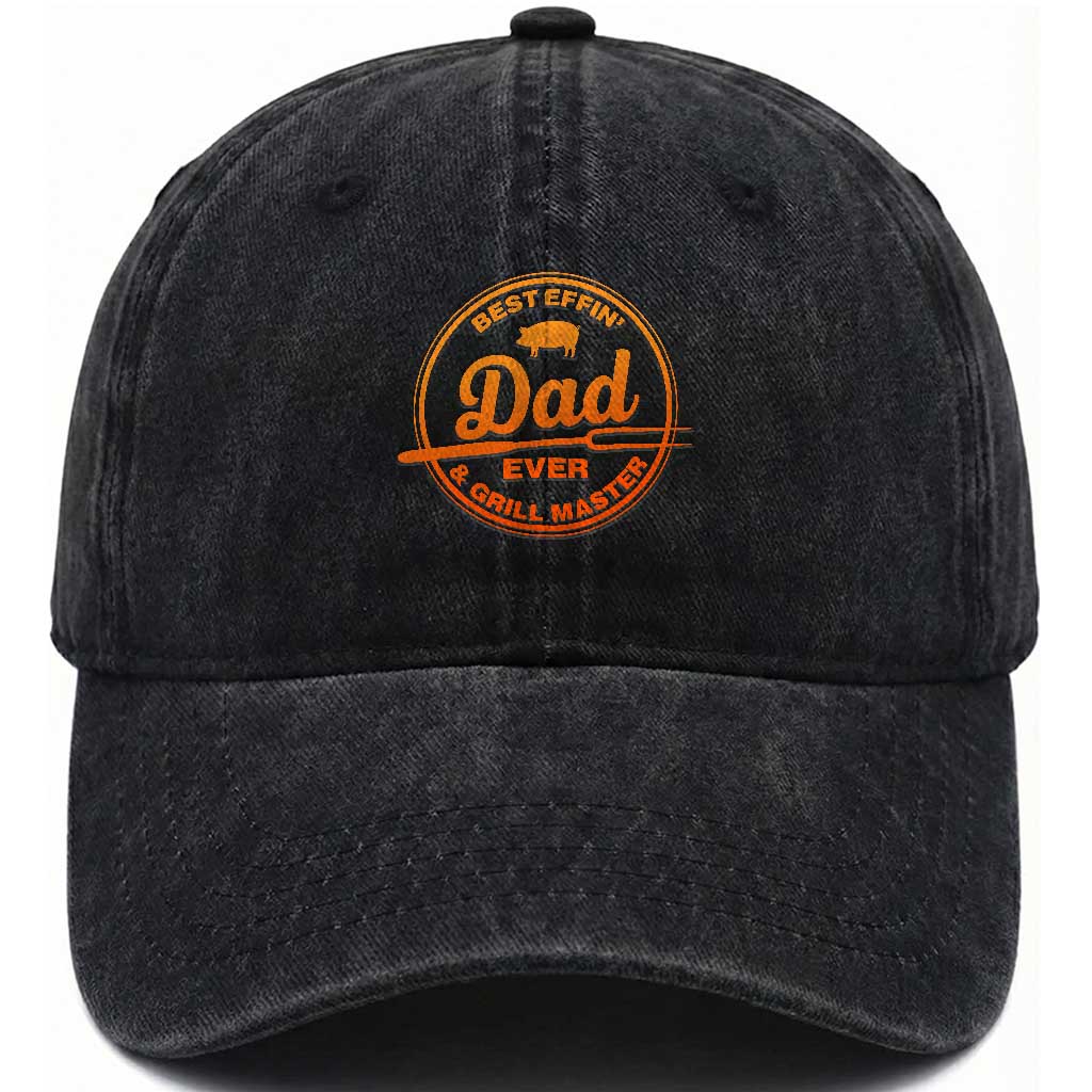 Best Effin Dad Ever And Grill Master Washed Cotton Baseball Cap Funny Grilling BBQ Sarcastic