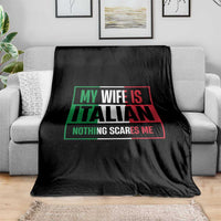 My Wife is Italian Nothing Scares Me Throw Blanket Funny Husband Italia Flag - Wonder Print Shop