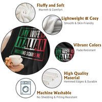My Wife is Italian Nothing Scares Me Throw Blanket Funny Husband Italia Flag - Wonder Print Shop